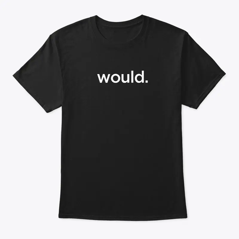 "would." Black Tee Shirt